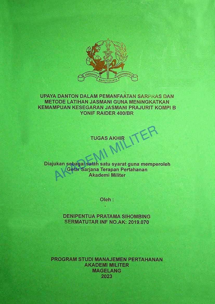 UPAYA DANTON DALAM PEMANFAATAN SARPRAS DAN METODE LATIHAN JASMANI GUNA MENINGKATKAN KEMAMPUAN KESEGARAN JASMANI PRAJURIT KOMPI B YONIF RAIDER 400/BR